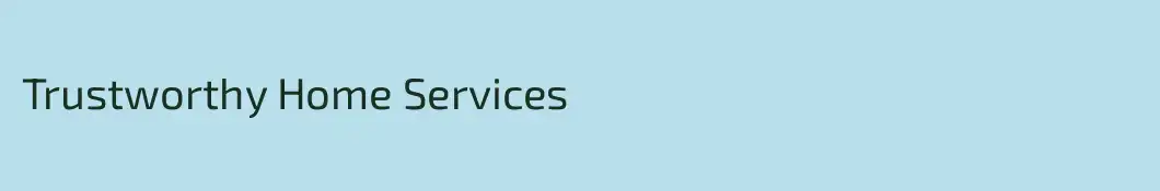 Trustworthy Home Services